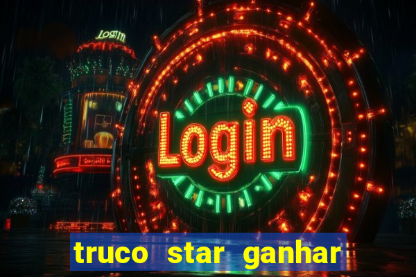 truco star ganhar dinheiro de verdade